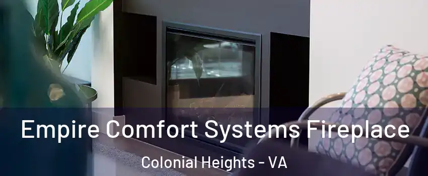  Empire Comfort Systems Fireplace Colonial Heights - VA