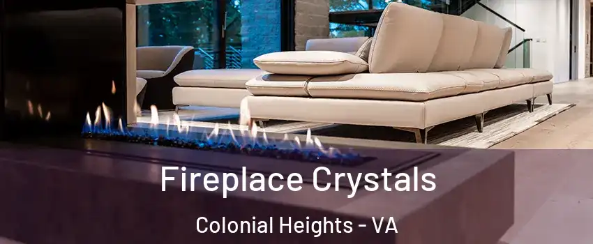  Fireplace Crystals Colonial Heights - VA